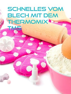 cover image of Schnelles vom Blech mit dem Thermomix TM5